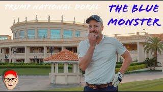 TRUMP NATIONAL DORAL PART 1 - THE BLUE MONSTER