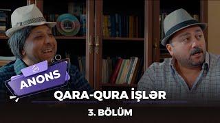 Qara-Qura İşlər / 3-cü bölüm / 19.10.2024 - Anons