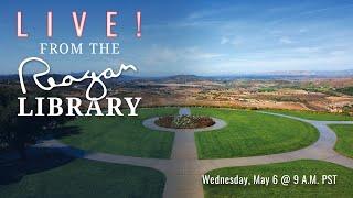 LIVE! From the Reagan Library - May Virtual Tour 2020