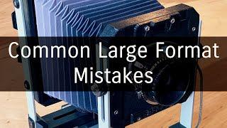 Common Large Format Mistakes & How To Avoid Them
