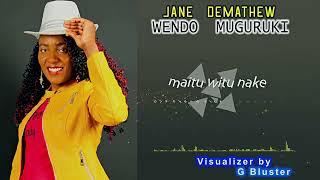 JANE DEMATHEW  -  WENDO  MUGURUKI