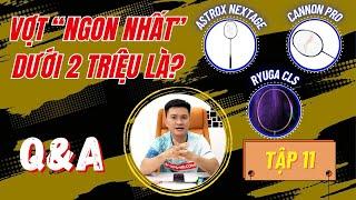 Mua Vợt Cầu Lông Dưới 2 Triệu nào mới Đỉnh Nhất??? | Q&A Tư Vấn Vợt Cầu Lông - Tập 11