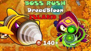 Boss Rush Island 1 | Pops 140+ | DreadBloon | IN THE LOOP | BTD6 Boss Tutorial