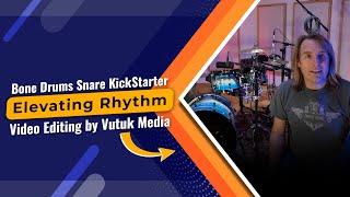 Bone Drums Snare KickStarter | Elevating Rhythm | Video Editing by Vutuk Media