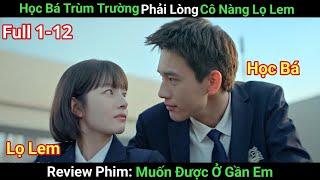 [Review Phim] Học Bá Trùm Trường Phải Lòng Cô Nàng Lọ Lem Đáng Yêu | Phim Ngôn Tình | Phim Học Đường