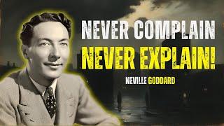 Neville Goddard: Never Complain, Never Explain – Unlocking Awareness & Creation