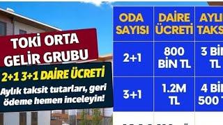 TOKİ orta gelir grubu için detaylar belli oldu! 2+1 3+1 daire ücretleri, taksit tablosu hemen incele