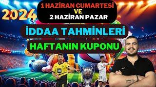 1 HAZİRAN CUMARTESİ ve 2 HAZİRAN PAZAR İDDAA TAHMİNLERİ 2024