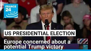 Europe concerned about a potential Trump victory • FRANCE 24 English