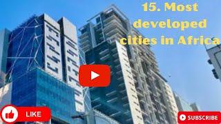 15. Most developed cities in Africa