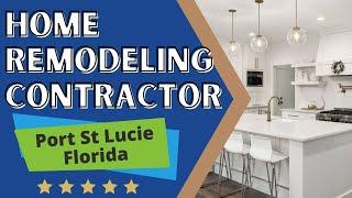 Home Remodeling Contractors - General Contractors Near Me in Port St Lucie FL