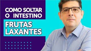 Frutas para SOLTAR O INTESTINO preso [laxante natural] | Dr Juliano Teles