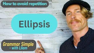 Ellipsis - How to Avoid Repetition (Advanced English Lesson)