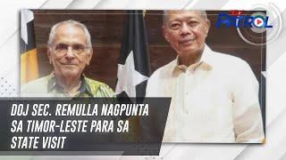 DOJ Sec. Remulla nagpunta sa Timor-Leste para sa state visit | TV Patrol