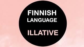 LEARN FINNISH | ILLATIVE (FORMATION & EXAMPLES)