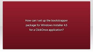 How can I set up the bootstrapper package for Windows Installer 4.5 for a ClickOnce application?