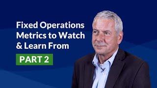 Fixed Operations Metrics to Watch & Learn From (Part 2)