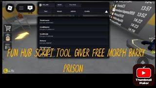 SCRIPT BARRY PRISON FUN HUB TOOL GIVER FREE MORPH WORK ON ALL EXECUTOR [OP]