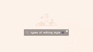 Different types of editing style!