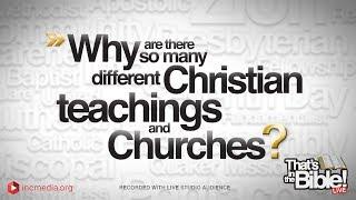 Why are there so many different Christian teachings and Churches? - That's in the Bible