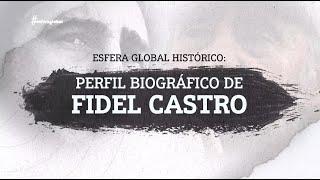 Esfera Global Histórico | Perfil Biográfico de Fidel Castro | Con Marjorie Félix.