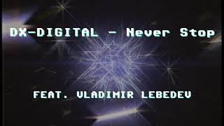 DX-Digital - NEVER STOP (FEAT. VLADIMIR LEBEDEV) teaser from Pacific Ryder (OUT NOW)