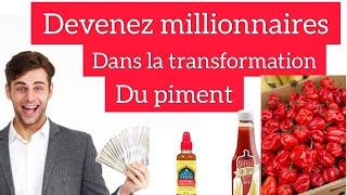 DEVENEZ MILLIONNAIRES SUR LA TRANSFORMATION DU PIMENT EN 12 MOIS.