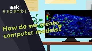 How do we create computer models? | Ask a Scientist