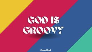 Maharaj Baali-God is Groovy (Official Audio)