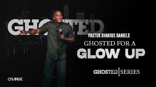 Ghosted For A Glow Up // GHOSTED PART. 4 // Dr. Dharius Daniels