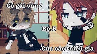 #GachaVietNam: Cô Gái Vàng Của Các Thiếu Gia || Ep.5 || By: Nỏ