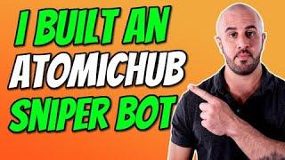 I Created An AtomicHub Bot To Snipe NFTs