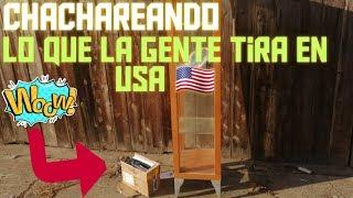 CHACHAREANDO LO QUE LA GENTE TIRA EN USA