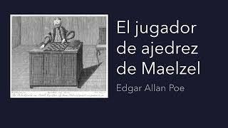 El jugador de ajedrez de Maelzel - Edgar Allan Poe [Audiolibro / Audiobook]