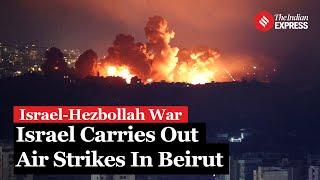 Israel-Hezbollah War: Smoke And Fire As Israel Carries Out Airstrikes In Beirut