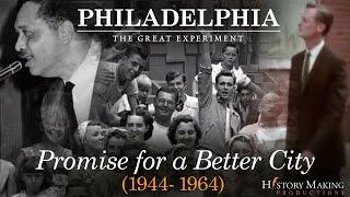 Promise for a Better City (1944-1964) - Philadelphia: The Great Experiment