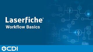 Laserfiche Workflow Basics