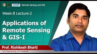 Lec 23: Applications of Remote Sensing & GIS-I