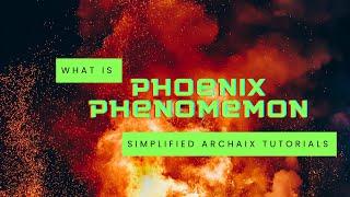 What is the Phoenix Phenomenon?  A Simplified Tutorial for Those Following Archaix