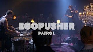 Egopusher - Patrol | Live at Music Apartment