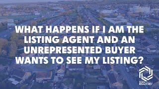 What happens if I am the listing agent and an unrepresented buyer wants to see my listing?