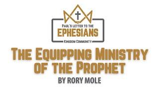 The Equipping Ministry of the Prophet by Rory Mole