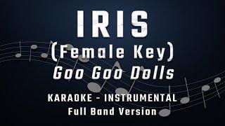 IRIS - FEMALE KEY - FULL BAND KARAOKE - INSTRUMENTAL - GOO GOO DOLLS