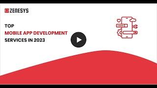 Top Mobile App Development Services in 2023 | Zenesys