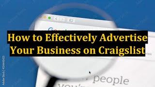 How to Effectively Advertise Your Business on Craigslist