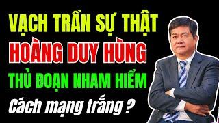 Vạch mặt HOÀNG DUY HÙNG gian trá, nham hiểm, chơi đòn CÁCH MẠNG TRẮNG dư luận nói gì? | Duy Ly Radio