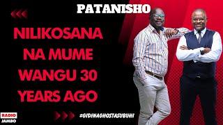 PATANISHO : NILIKOSANA NA MUME WANGU 30 YEARS AGO