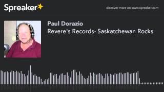 Revere's Records- Saskatchewan Rocks (part 5 of 13)