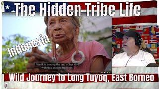 The Hidden Tribe Life: Wild Journey to Long Tuyoq, East Borneo - REACTION