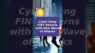 Cyber Gang FIN7 Returns with New Wave of Attacks